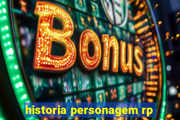 historia personagem rp