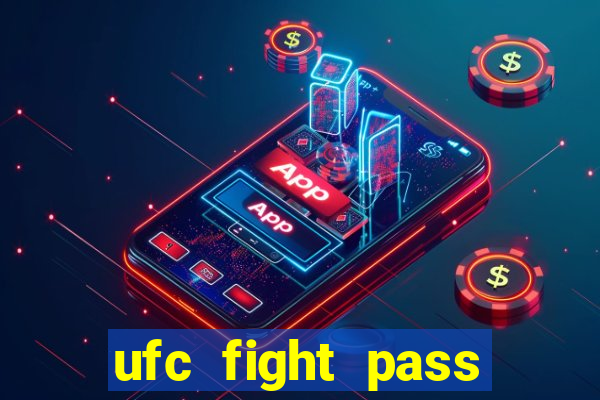 ufc fight pass onde assistir