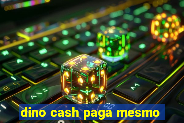 dino cash paga mesmo