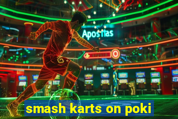 smash karts on poki