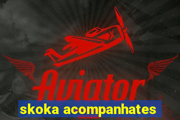 skoka acompanhates