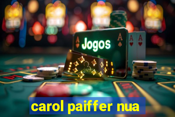 carol paiffer nua