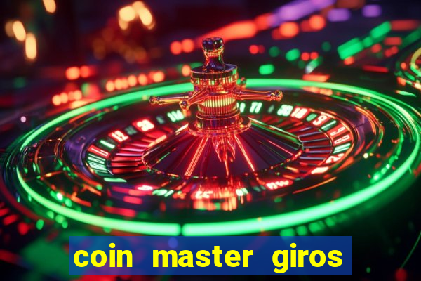 coin master giros gratis toda hora