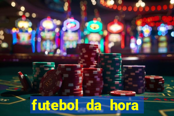 futebol da hora 3.7 ao vivo