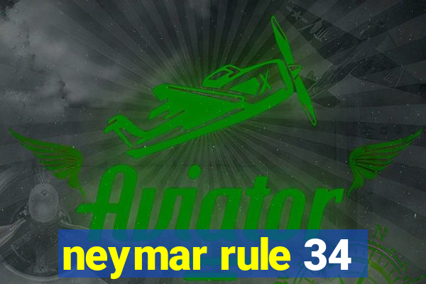 neymar rule 34