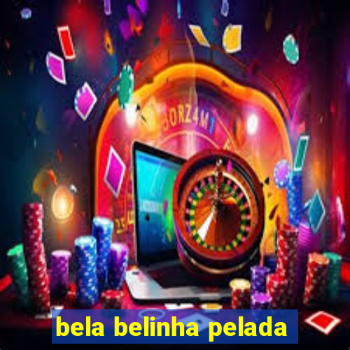 bela belinha pelada