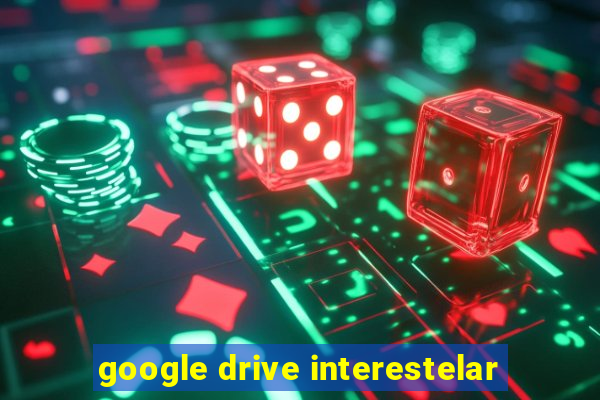 google drive interestelar