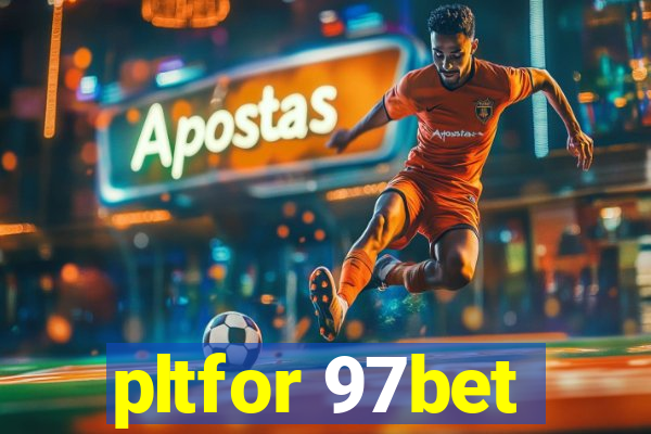 pltfor 97bet