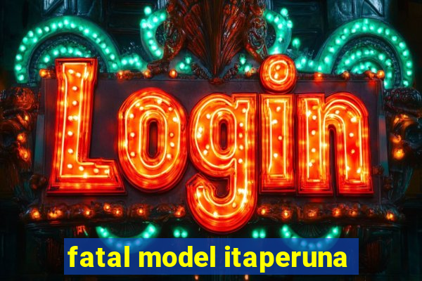 fatal model itaperuna