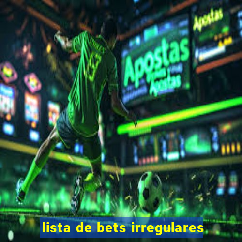 lista de bets irregulares