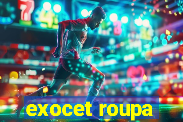 exocet roupa