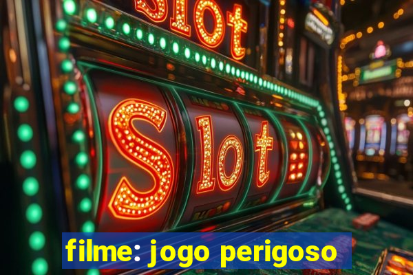 filme: jogo perigoso