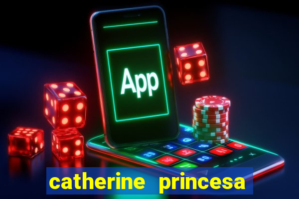 catherine princesa de gales