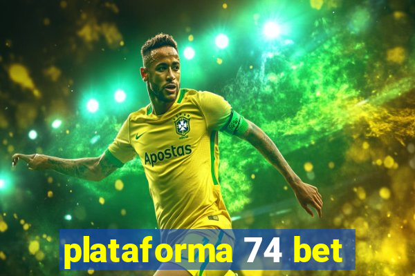 plataforma 74 bet