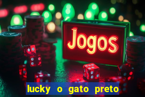 lucky o gato preto filme completo dublado download