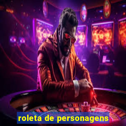 roleta de personagens