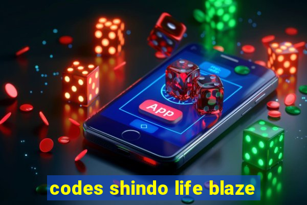 codes shindo life blaze