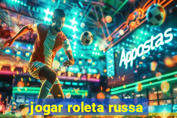 jogar roleta russa