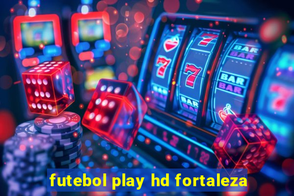 futebol play hd fortaleza