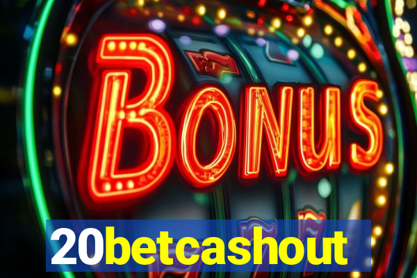 20betcashout