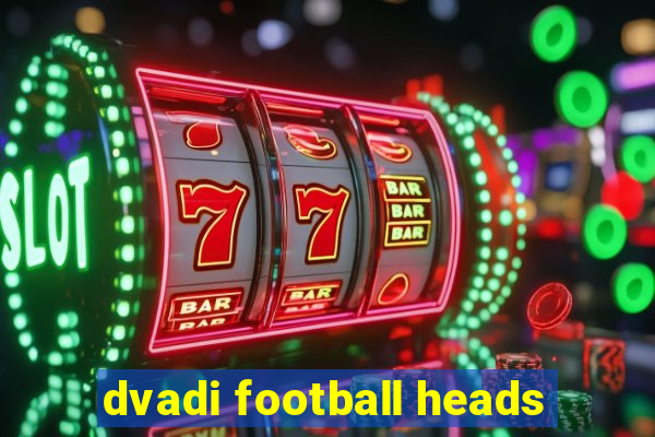 dvadi football heads