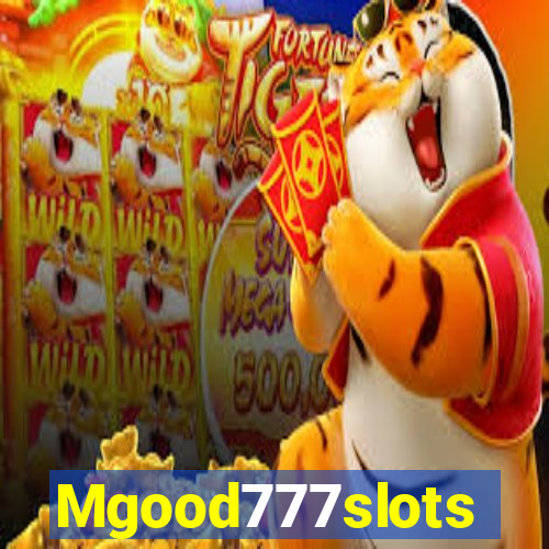 Mgood777slots