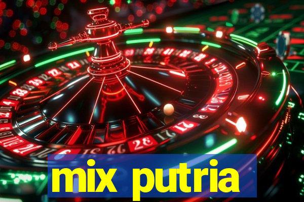 mix putria