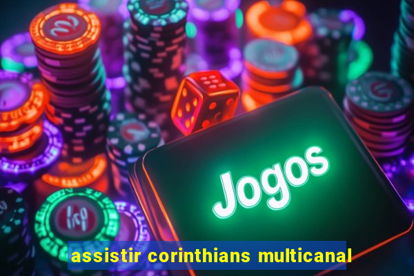 assistir corinthians multicanal