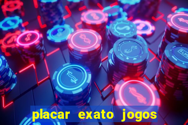 placar exato jogos de hoje