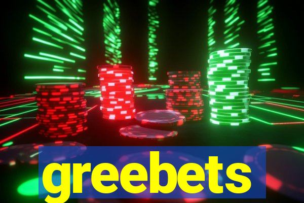 greebets