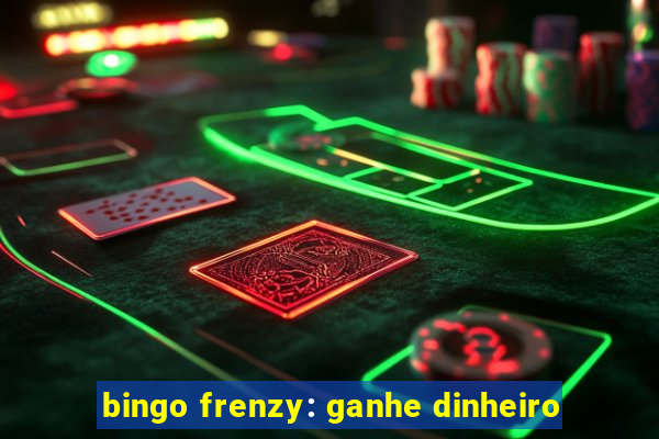 bingo frenzy: ganhe dinheiro