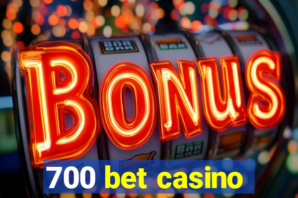 700 bet casino