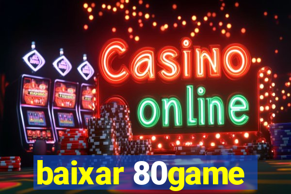 baixar 80game