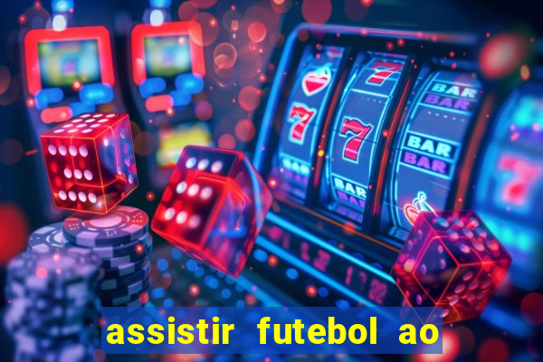 assistir futebol ao vivo multi multicanal