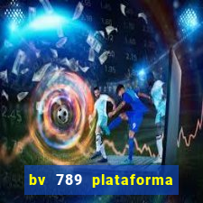 bv 789 plataforma de jogos