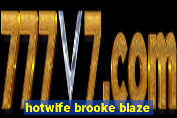 hotwife brooke blaze