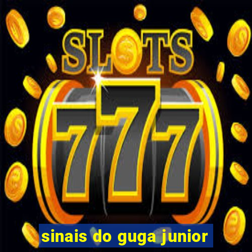 sinais do guga junior