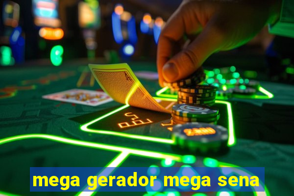 mega gerador mega sena