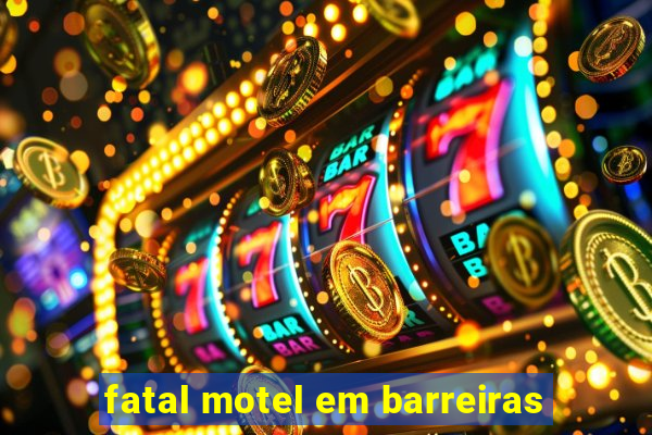 fatal motel em barreiras