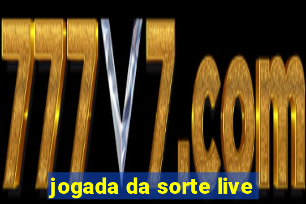 jogada da sorte live