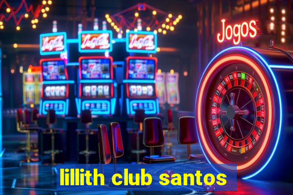 lillith club santos