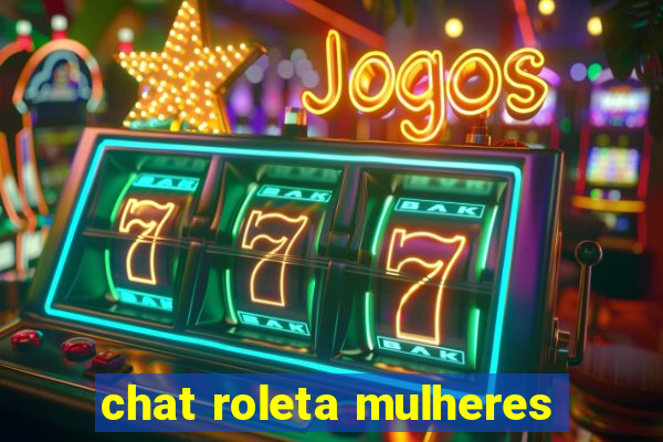 chat roleta mulheres