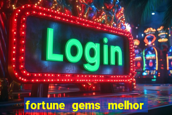 fortune gems melhor horário para jogar