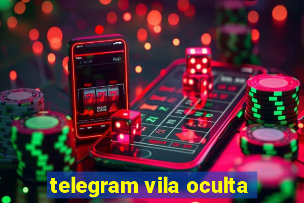 telegram vila oculta