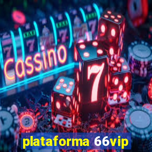 plataforma 66vip