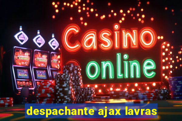 despachante ajax lavras