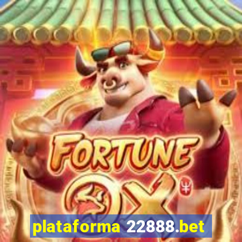 plataforma 22888.bet