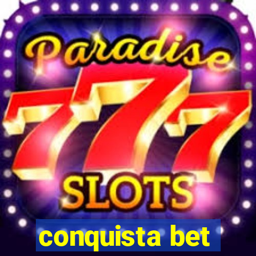 conquista bet