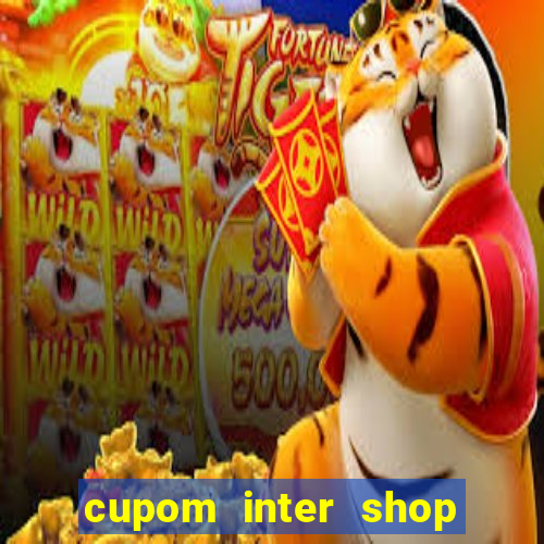 cupom inter shop casas bahia