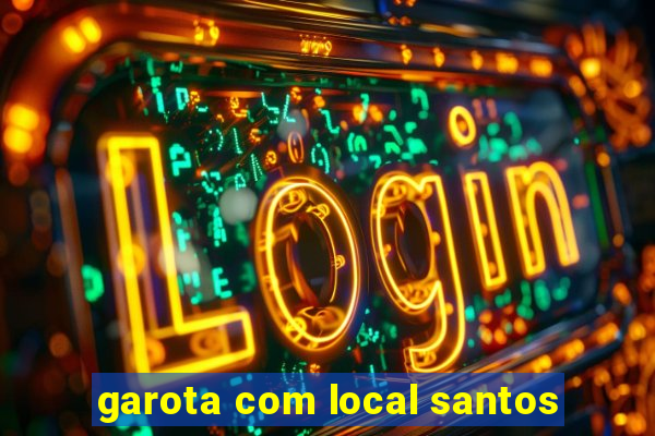 garota com local santos